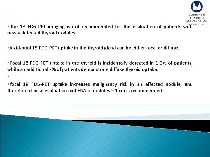 §The 18 FDG-PET imaging is not recommended for the evaluation of patients with newly