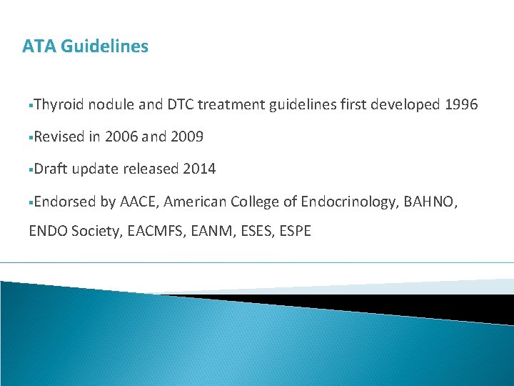 ATA Guidelines §Thyroid nodule and DTC treatment guidelines first developed 1996 §Revised in 2006