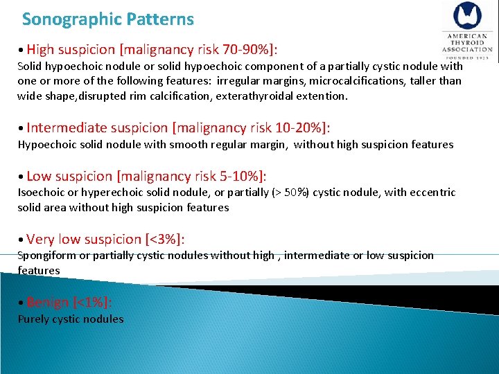  Sonographic Patterns • High suspicion [malignancy risk 70 -90%]: Solid hypoechoic nodule or