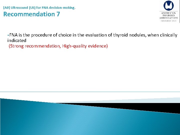 [A 9] Ultrasound (US) for FNA decision-making. Recommendation 7 §FNA is the procedure of