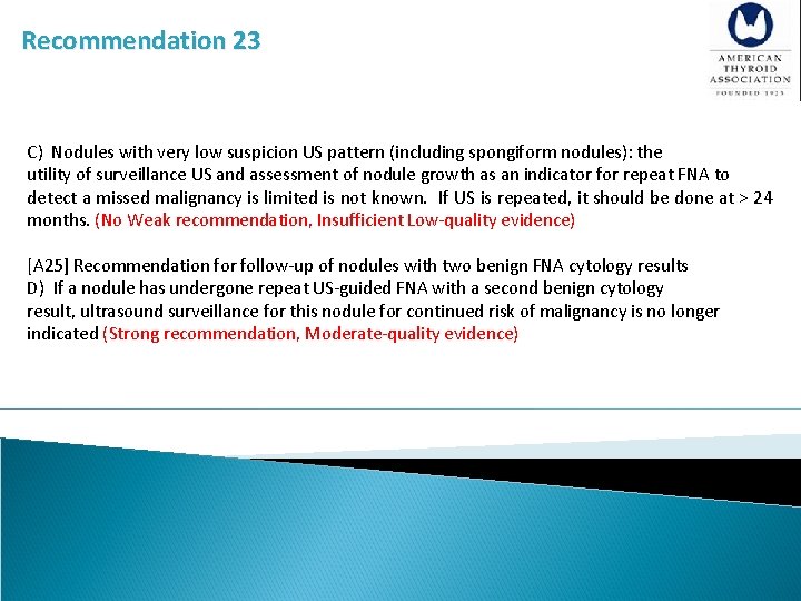 Recommendation 23 C) Nodules with very low suspicion US pattern (including spongiform nodules): the