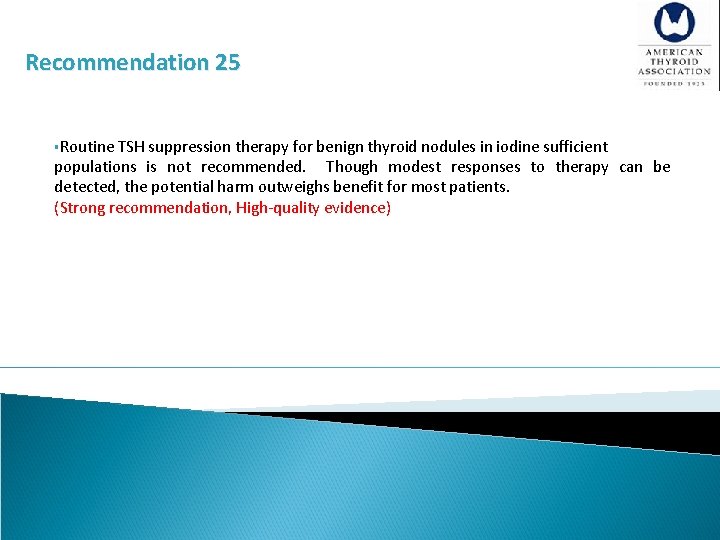  Recommendation 25 §Routine TSH suppression therapy for benign thyroid nodules in iodine sufficient