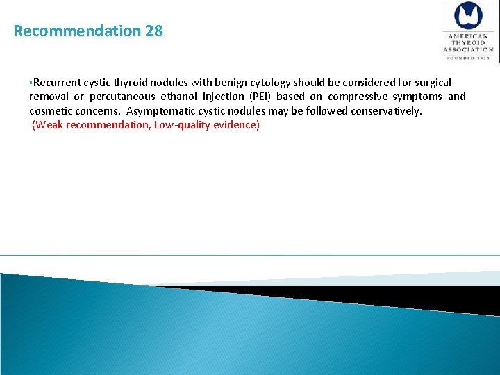 Recommendation 28 §Recurrent cystic thyroid nodules with benign cytology should be considered for surgical