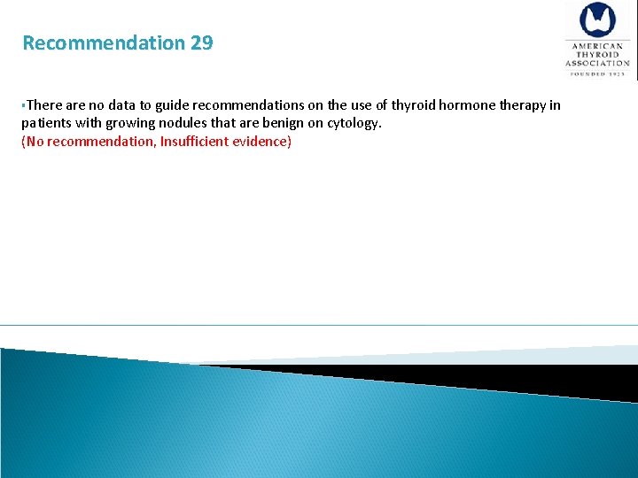 Recommendation 29 §There are no data to guide recommendations on the use of thyroid