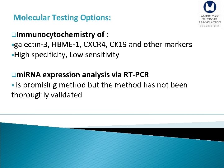 Molecular Testing Options: q. Immunocytochemistry of : §galectin-3, HBME-1, CXCR 4, CK 19 and