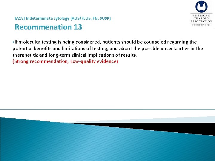 [A 15] Indeterminate cytology (AUS/FLUS, FN, SUSP) Recommenation 13 §If molecular testing is being