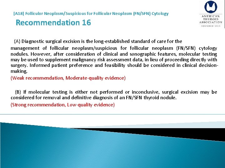 [A 18] Follicular Neoplasm/Suspicious for Follicular Neoplasm (FN/SFN) Cytology Recommendation 16 (A) Diagnostic surgical