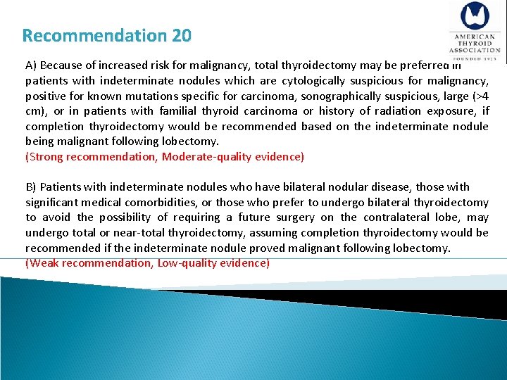 Recommendation 20 A) Because of increased risk for malignancy, total thyroidectomy may be preferred