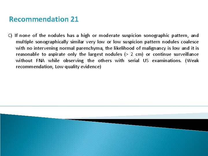 Recommendation 21 C) If none of the nodules has a high or moderate suspicion
