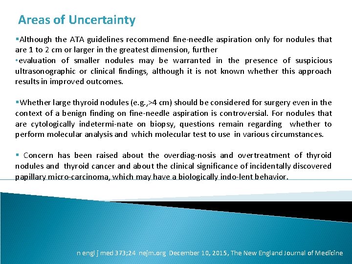 Areas of Uncertainty §Although the ATA guidelines recommend fine-needle aspiration only for nodules that