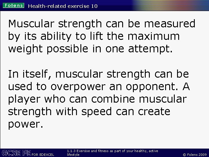 Health-related exercise 10 Muscular strength can be measured by its ability to lift the