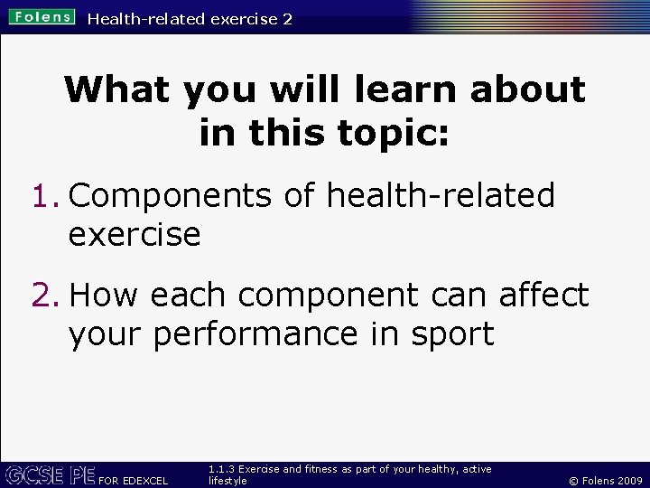 Health-related exercise 2 What you will learn about in this topic: 1. Components of