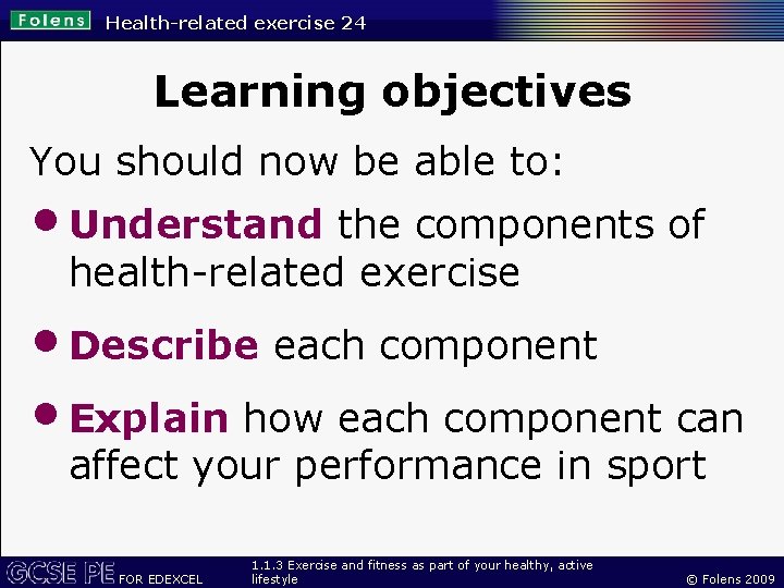 Health-related exercise 24 Learning objectives You should now be able to: • Understand the