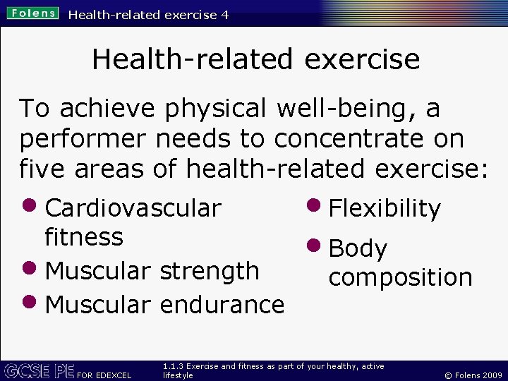 Health-related exercise 4 Health-related exercise To achieve physical well-being, a performer needs to concentrate