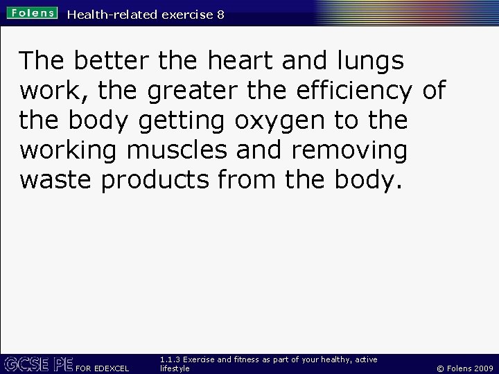 Health-related exercise 8 The better the heart and lungs work, the greater the efficiency