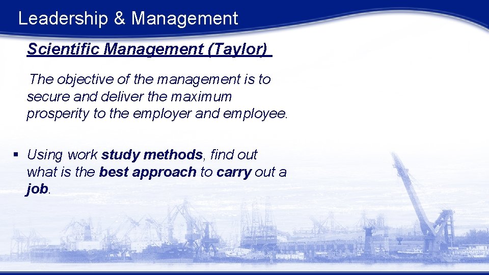 Leadership & Management Scientific Management (Taylor) The objective of the management is to secure Leadership & Management Scientific Management (Taylor) The objective of the management is to secure