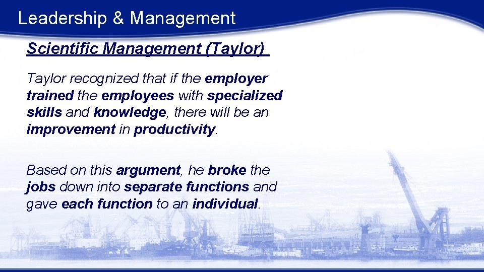 Leadership & Management Scientific Management (Taylor) Taylor recognized that if the employer trained the Leadership & Management Scientific Management (Taylor) Taylor recognized that if the employer trained the
