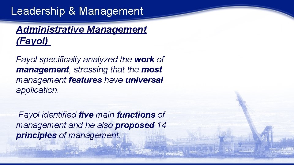 Leadership & Management Administrative Management (Fayol) Fayol specifically analyzed the work of management, stressing Leadership & Management Administrative Management (Fayol) Fayol specifically analyzed the work of management, stressing