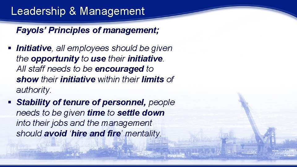 Leadership & Management Fayols’ Principles of management; § Initiative, all employees should be given Leadership & Management Fayols’ Principles of management; § Initiative, all employees should be given