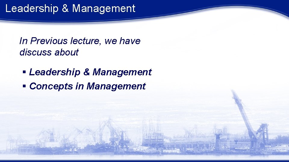 Leadership & Management In Previous lecture, we have discuss about § Leadership & Management Leadership & Management In Previous lecture, we have discuss about § Leadership & Management
