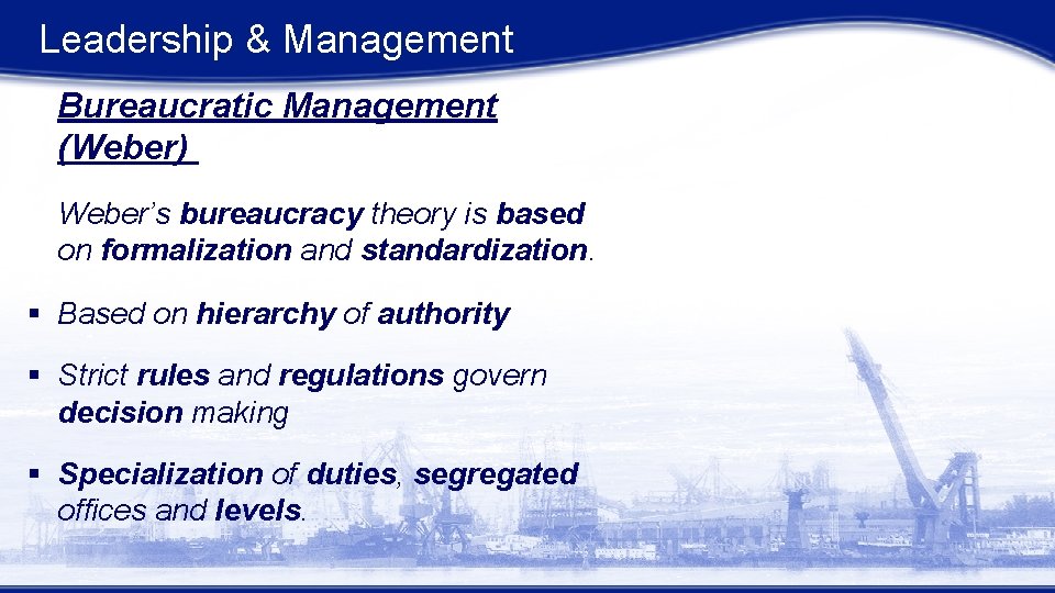 Leadership & Management Bureaucratic Management (Weber) Weber’s bureaucracy theory is based on formalization and Leadership & Management Bureaucratic Management (Weber) Weber’s bureaucracy theory is based on formalization and