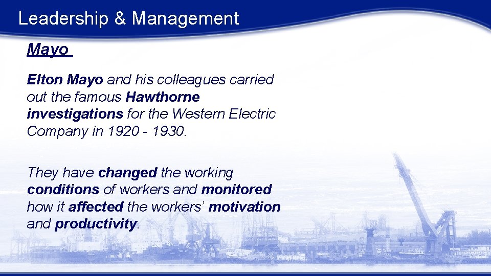 Leadership & Management Mayo Elton Mayo and his colleagues carried out the famous Hawthorne Leadership & Management Mayo Elton Mayo and his colleagues carried out the famous Hawthorne