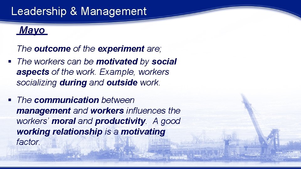 Leadership & Management Mayo The outcome of the experiment are; § The workers can Leadership & Management Mayo The outcome of the experiment are; § The workers can