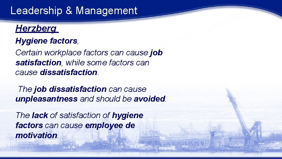 Leadership & Management Herzberg Hygiene factors, Certain workplace factors can cause job satisfaction, while Leadership & Management Herzberg Hygiene factors, Certain workplace factors can cause job satisfaction, while