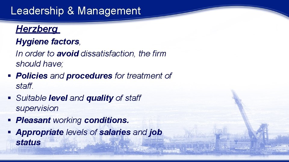 Leadership & Management Herzberg § § Hygiene factors, In order to avoid dissatisfaction, the Leadership & Management Herzberg § § Hygiene factors, In order to avoid dissatisfaction, the