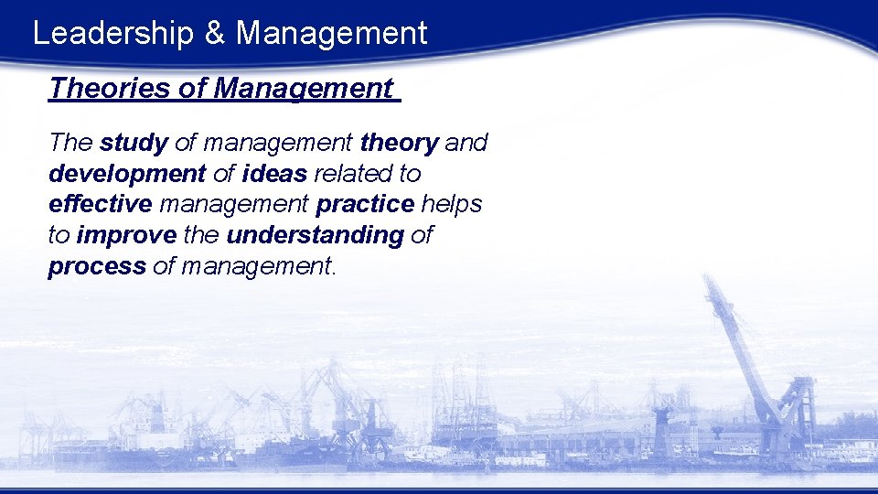 Leadership & Management Theories of Management The study of management theory and development of Leadership & Management Theories of Management The study of management theory and development of