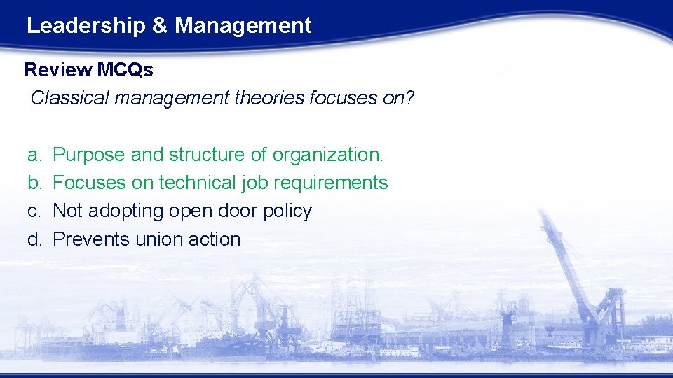 Leadership & Management Review MCQs Classical management theories focuses on? a. b. c. d. Leadership & Management Review MCQs Classical management theories focuses on? a. b. c. d.