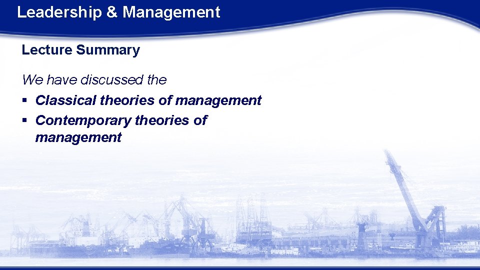 Leadership & Management Lecture Summary We have discussed the § Classical theories of management Leadership & Management Lecture Summary We have discussed the § Classical theories of management