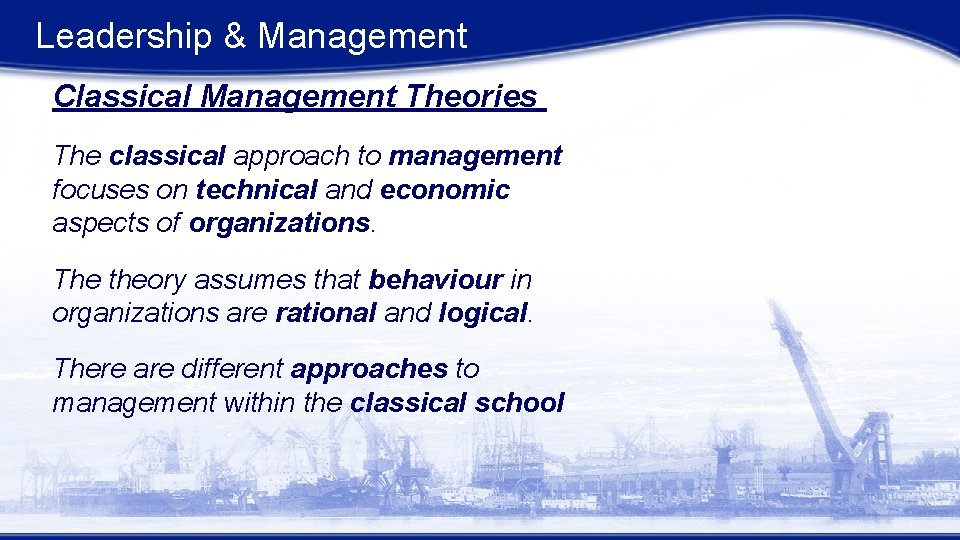 Leadership & Management Classical Management Theories The classical approach to management focuses on technical Leadership & Management Classical Management Theories The classical approach to management focuses on technical