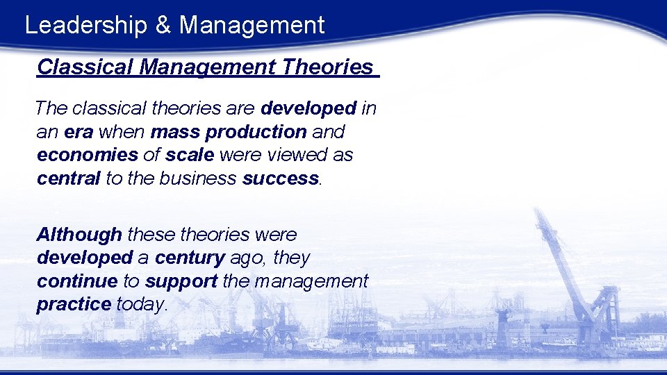 Leadership & Management Classical Management Theories The classical theories are developed in an era Leadership & Management Classical Management Theories The classical theories are developed in an era