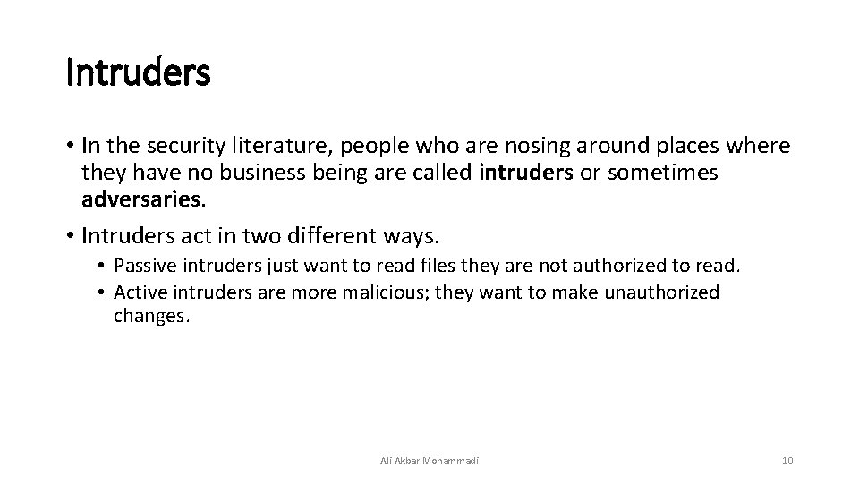 Intruders • In the security literature, people who are nosing around places where they