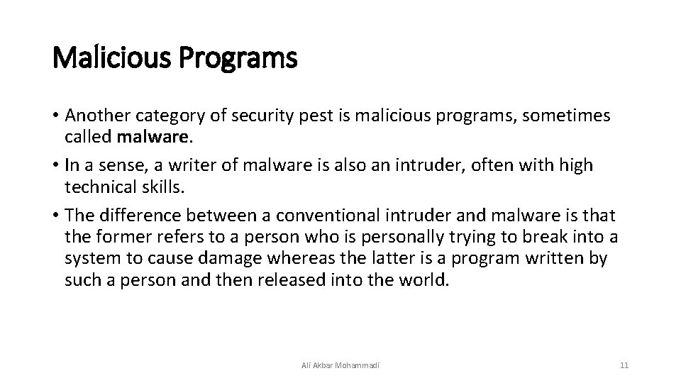 Malicious Programs • Another category of security pest is malicious programs, sometimes called malware.