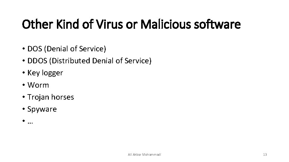 Other Kind of Virus or Malicious software • DOS (Denial of Service) • DDOS