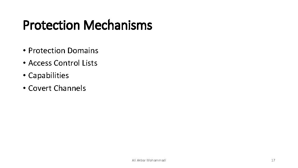 Protection Mechanisms • Protection Domains • Access Control Lists • Capabilities • Covert Channels