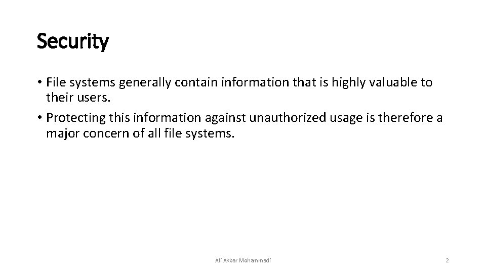 Security • File systems generally contain information that is highly valuable to their users.