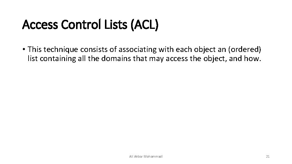Access Control Lists (ACL) • This technique consists of associating with each object an