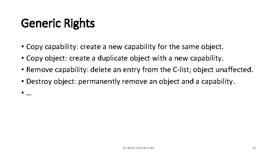 Generic Rights • Copy capability: create a new capability for the same object. •