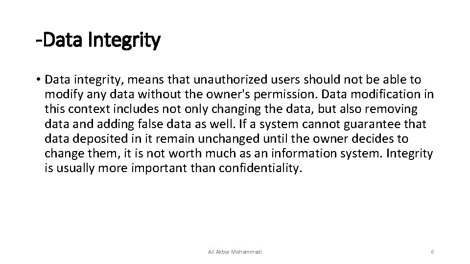 -Data Integrity • Data integrity, means that unauthorized users should not be able to
