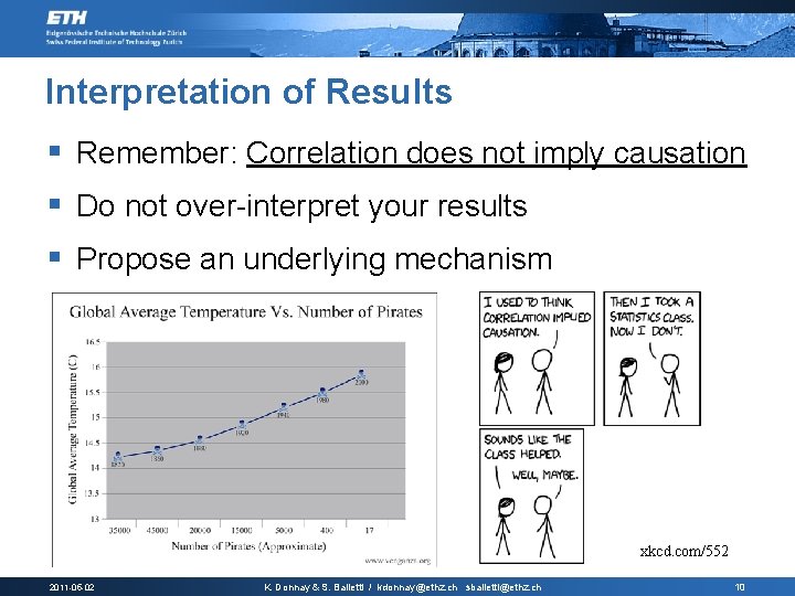 Interpretation of Results § Remember: Correlation does not imply causation § Do not over-interpret