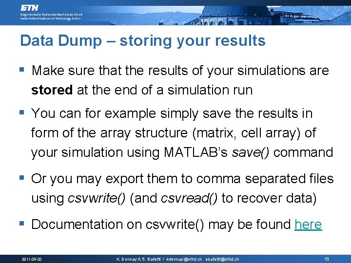 Data Dump – storing your results § Make sure that the results of your