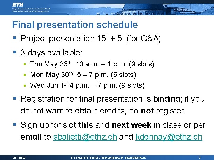 Final presentation schedule § Project presentation 15’ + 5’ (for Q&A) § 3 days