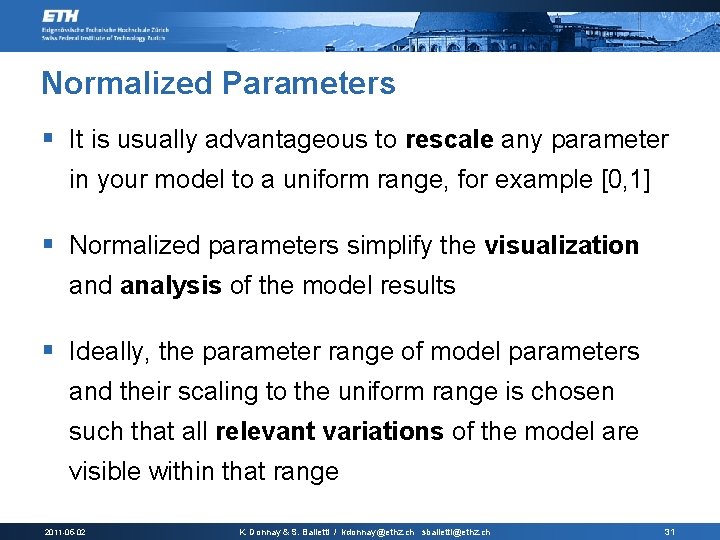 Normalized Parameters § It is usually advantageous to rescale any parameter in your model