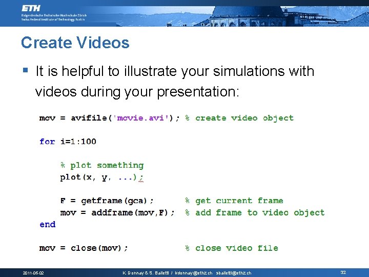 Create Videos § It is helpful to illustrate your simulations with videos during your
