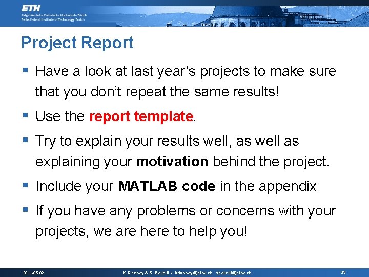 Project Report § Have a look at last year’s projects to make sure that