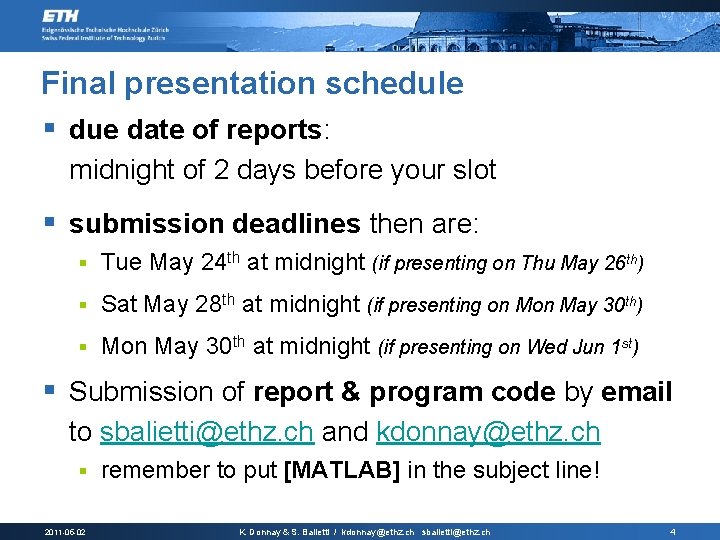 Final presentation schedule § due date of reports: midnight of 2 days before your