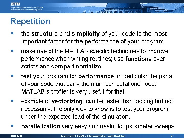 Repetition § the structure and simplicity of your code is the most important factor